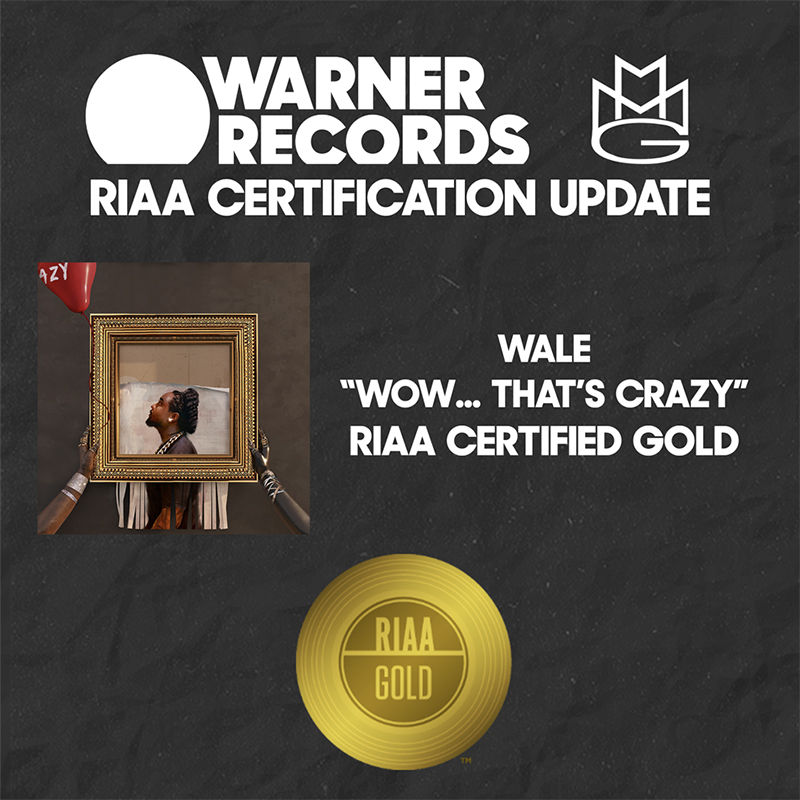 Wale "Wow... That's Crazy" Certified Gold